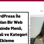 wordpress ile kurulan bir web site, web sitemde menü oluşturmak istiyorum, web site menüsü, alt menü oluşturmak, alt menü eklemek, web sitesine kategori eklemek,